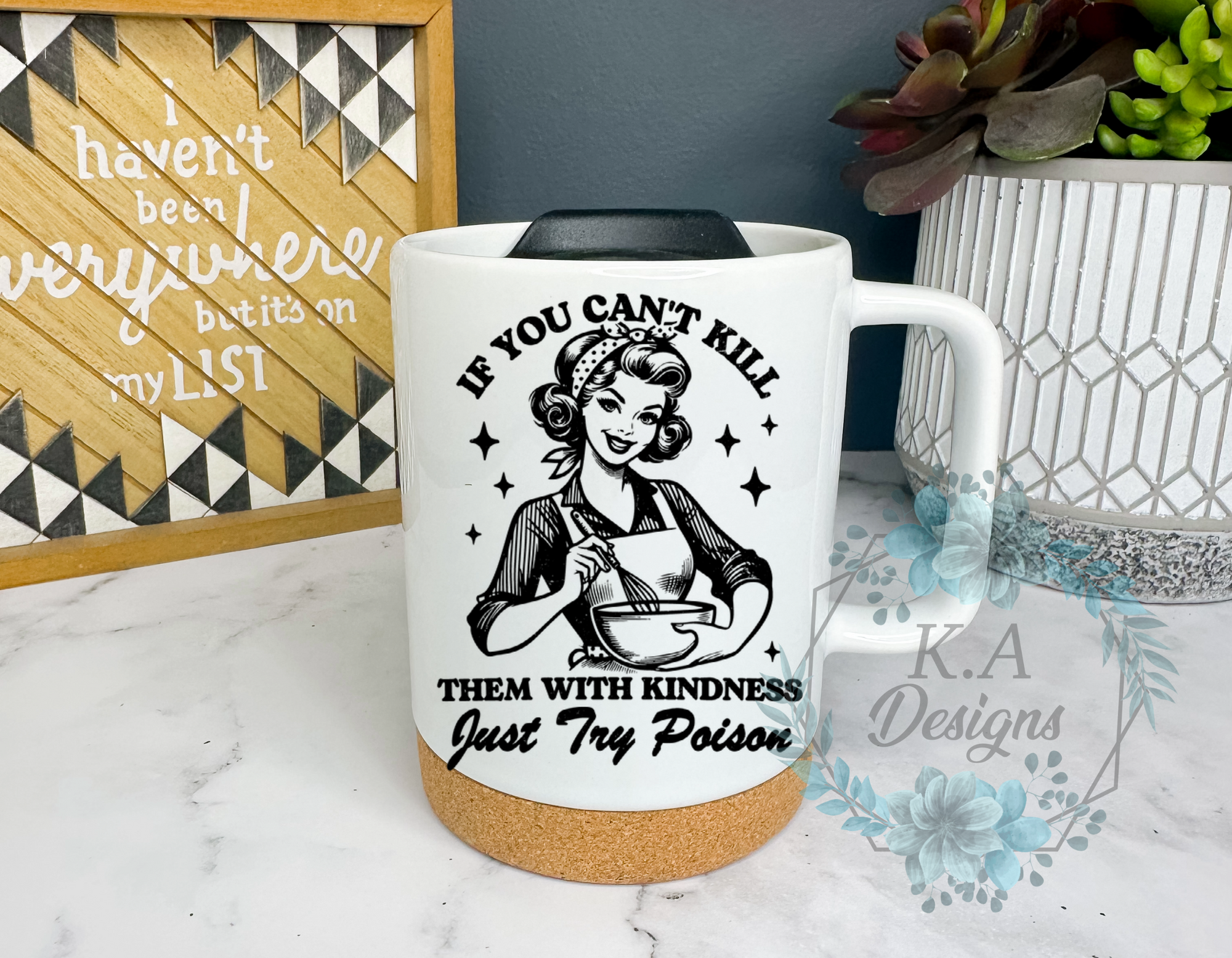 If You Can't Kill Them With Kindness Cork Bottom Mug