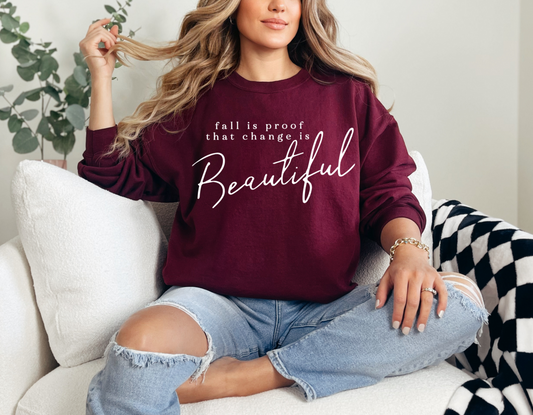 Fall Is Proof That Change Is Beautiful Sweatshirt