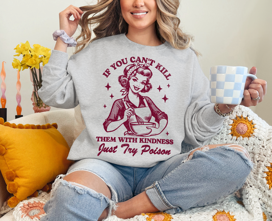 If You Can't Kill Them With Kindness-Red Sweatshirt