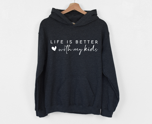 Life Is Better With My Kids Hoodie