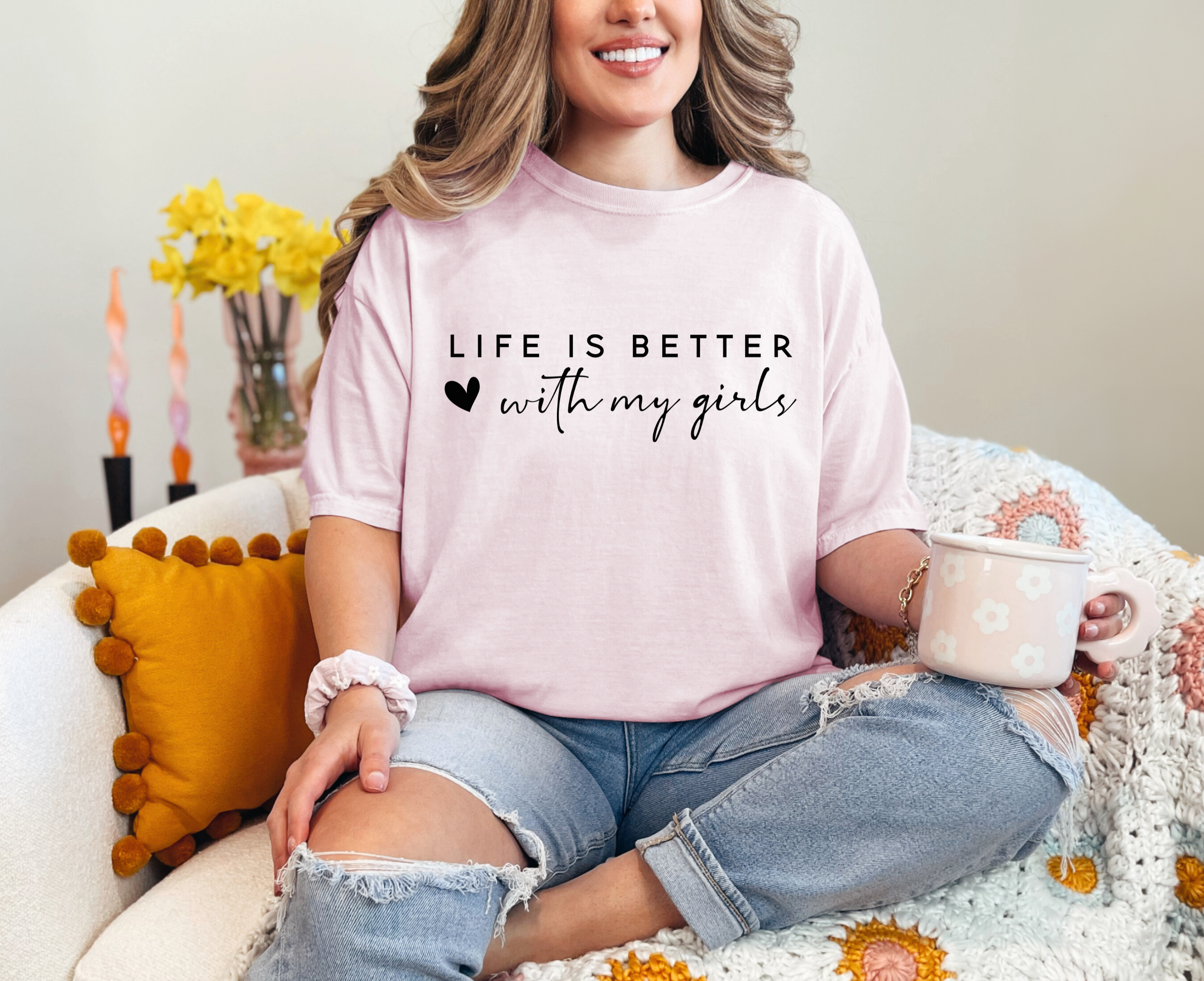 Life Is Better With My Girls T-Shirt