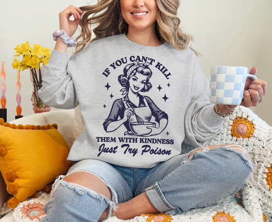 If You Can't Kill Them With Kindness-Navy Sweatshirt