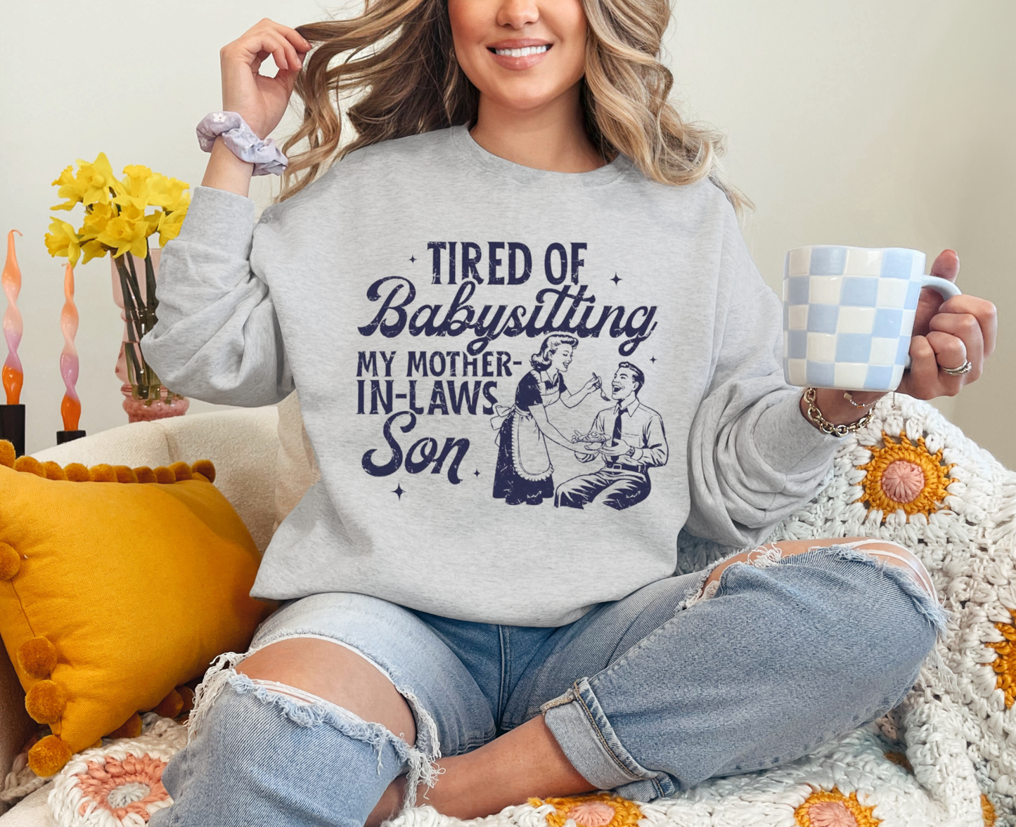 Tired Of Babysitting My Mother-In-Laws Son Sweatshirt