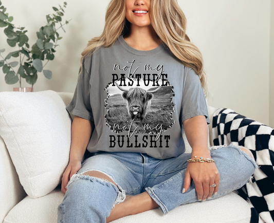 Not My Pasture Not My Bullshit T-Shirt