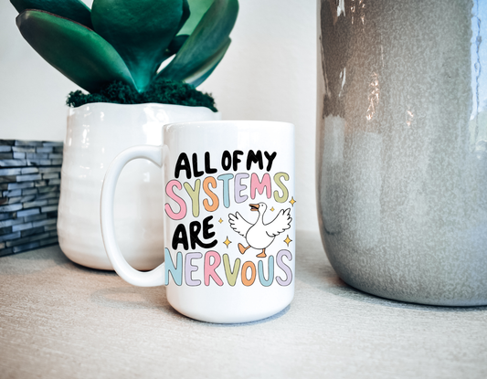 All Of My Systems Are Nervous Mug