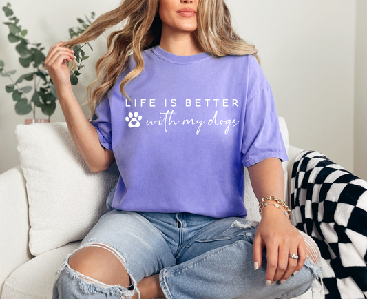 Life Is Better With My Dogs T-Shirt
