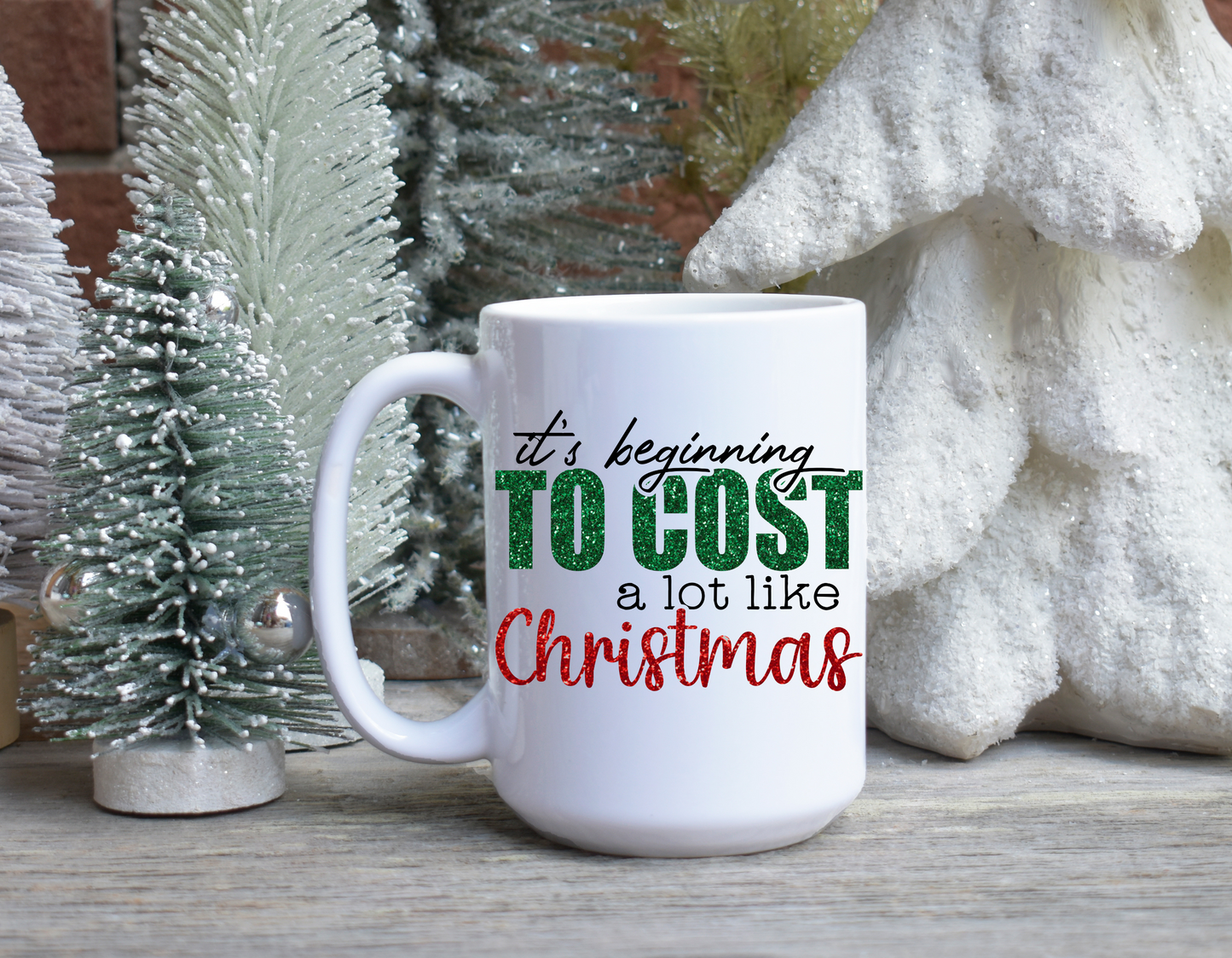 It's Beginning To Cost A Lot Like Christmas Mug