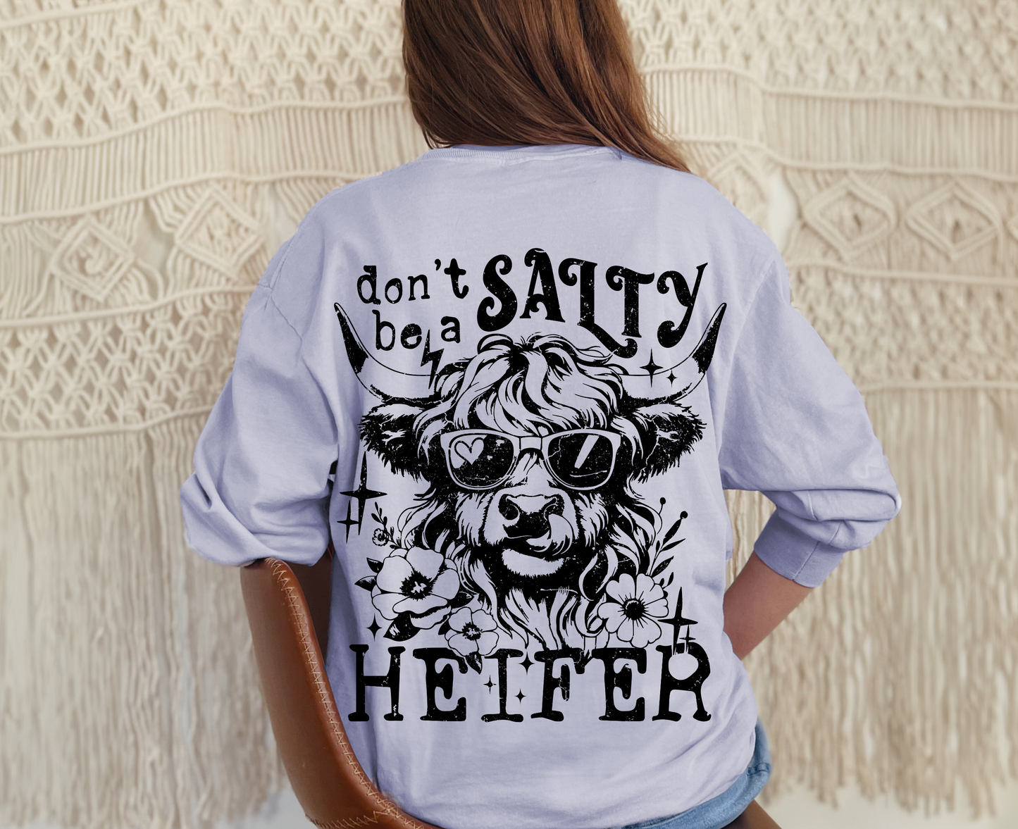 Don't Be A Salty Heifer Long Sleeve