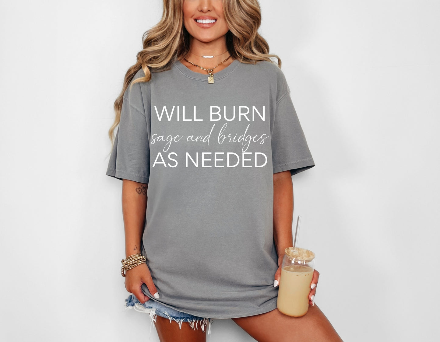 Will Burn Sage And Bridges As Needed T-Shirt