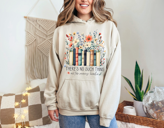 There's No Such Thing As Too Many Books Hoodie