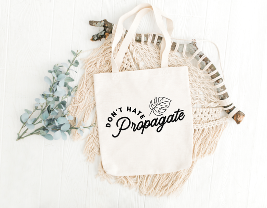 Don't Hate Propagate Tote Bag