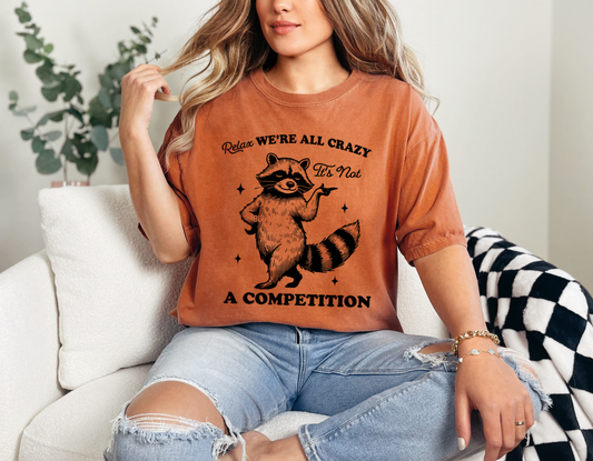 We're All Crazy It' Not A Competition T-Shirt