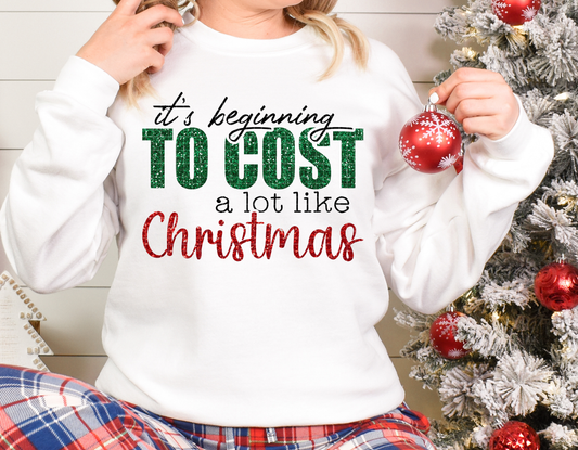 It's Beginning To Cost A Lot Like Christmas Sweatshirt