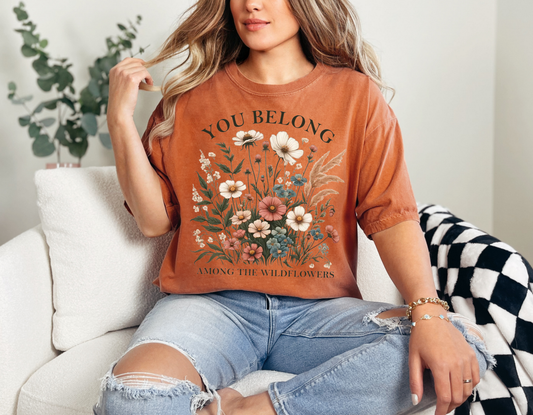 You Belong Among The Wildflowers T-Shirt