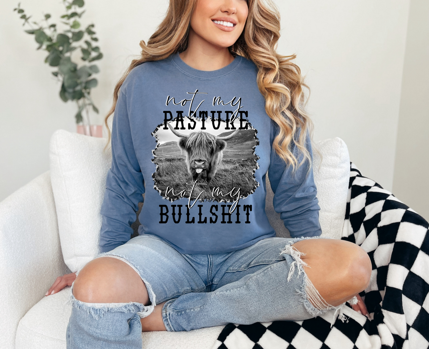 Not My Pasture Not My Bullshit Long Sleeve