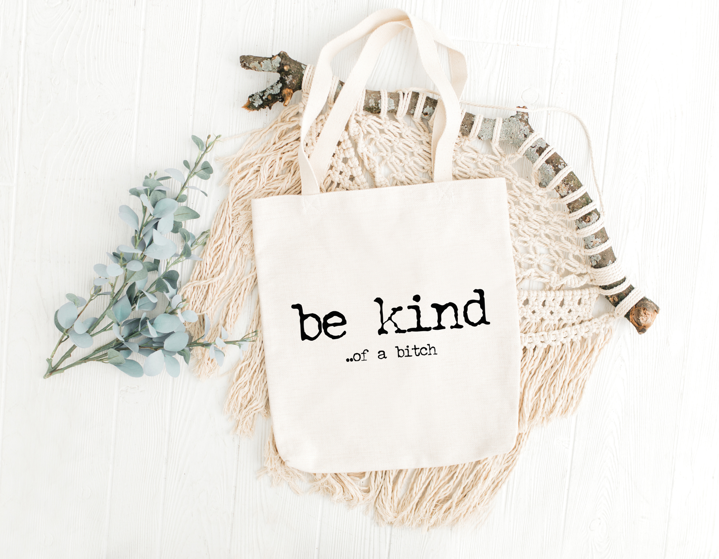 Be Kind..Of A B*tch Tote Bag