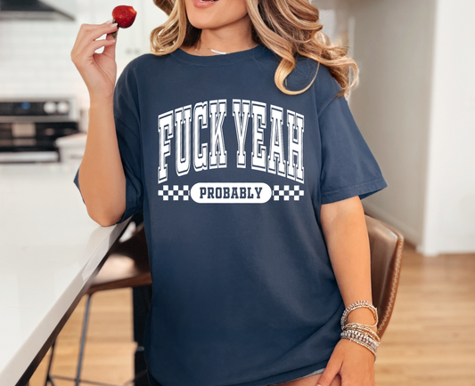 F*ck Yeah Probably T-Shirt