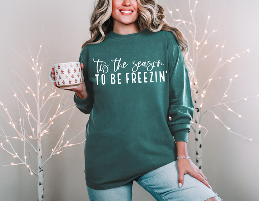 'Tis The Season To Be Freezin' Long Sleeve