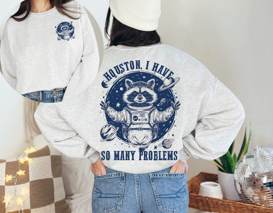 Houston I Have So Many Problems Sweatshirt