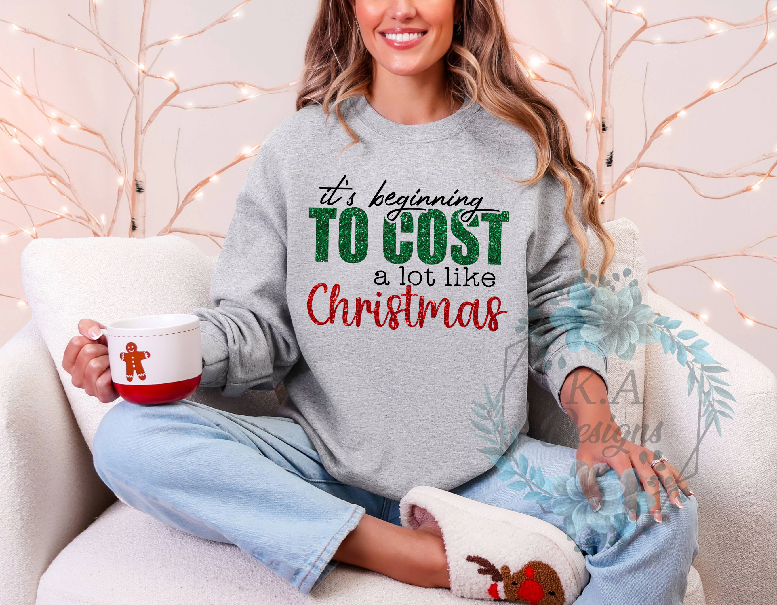 It's Beginning To Cost A Lot Like Christmas Sweatshirt
