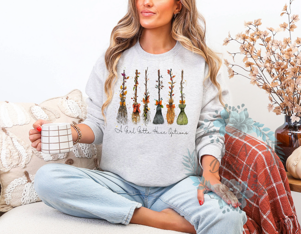 A Girl Gotta Have Options Sweatshirt