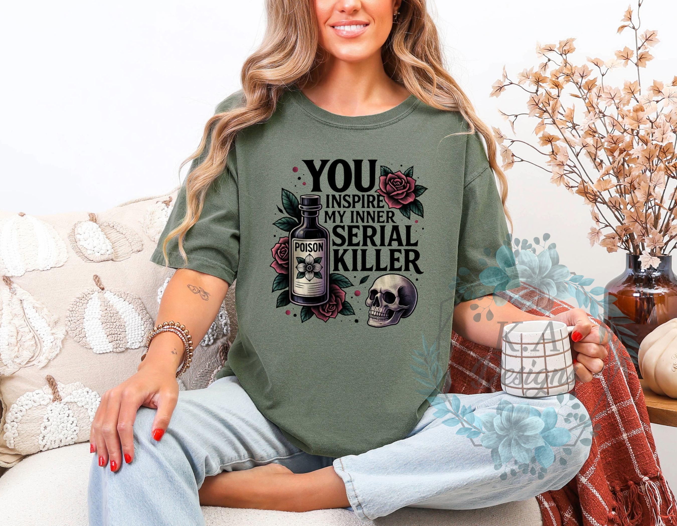 You Inspire My Inner Serial Killer T-Shirt