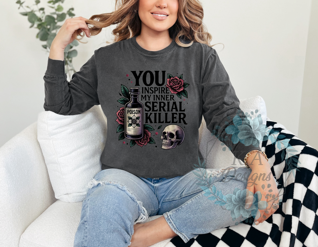 You Inspire My Inner Serial Killer Long Sleeve