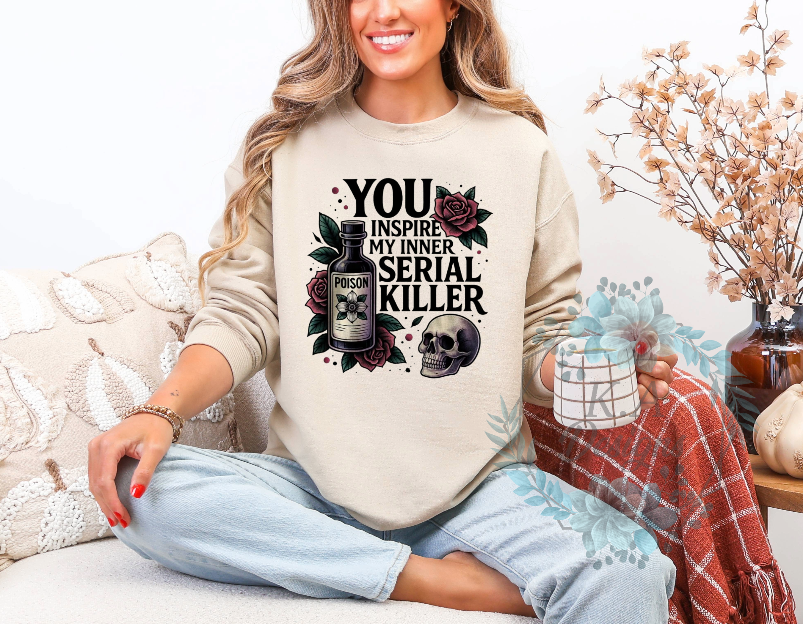 You Inspire My Inner Serial Killer Sweatshirt