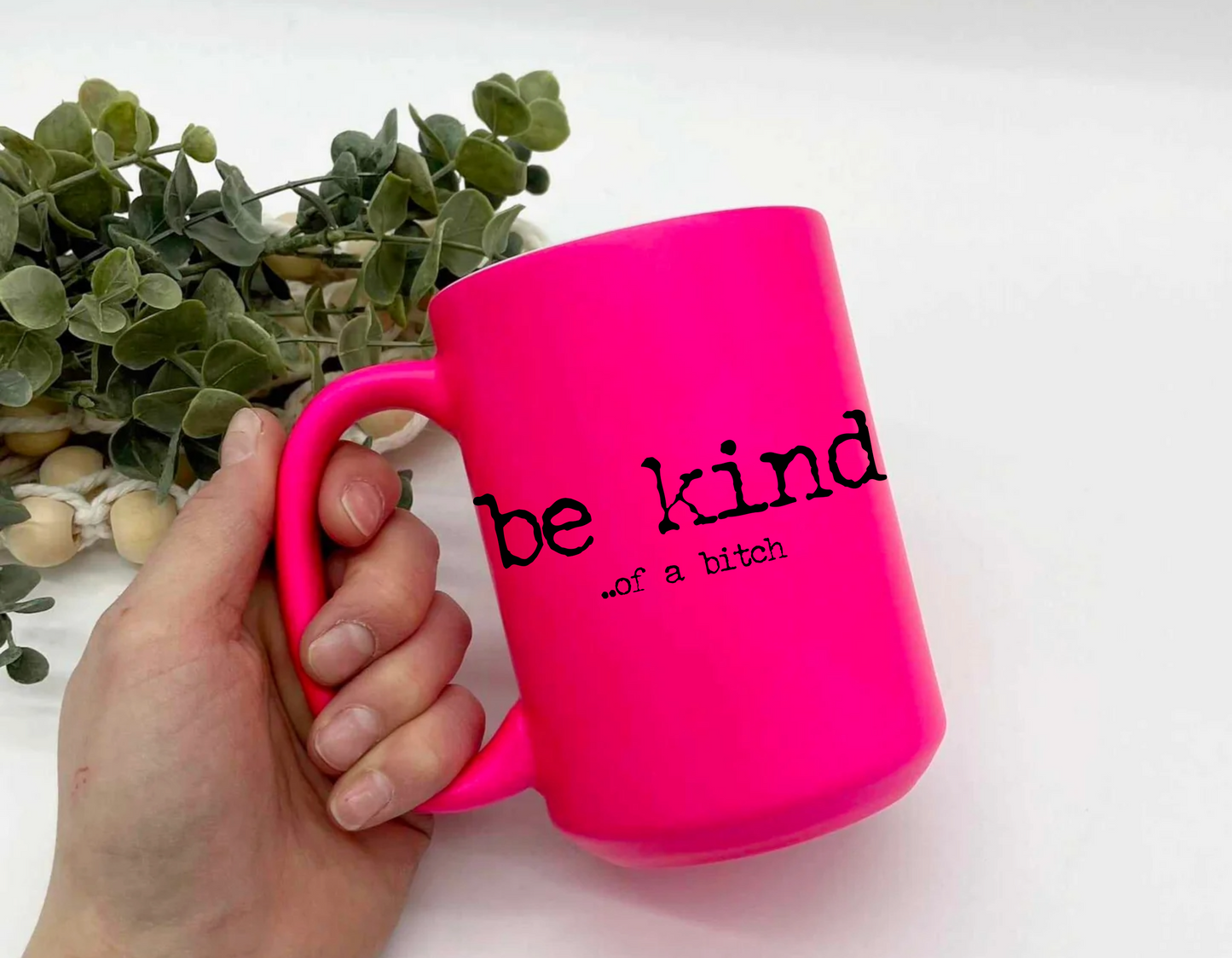 Be Kind..Of A B*tch Neon Mug