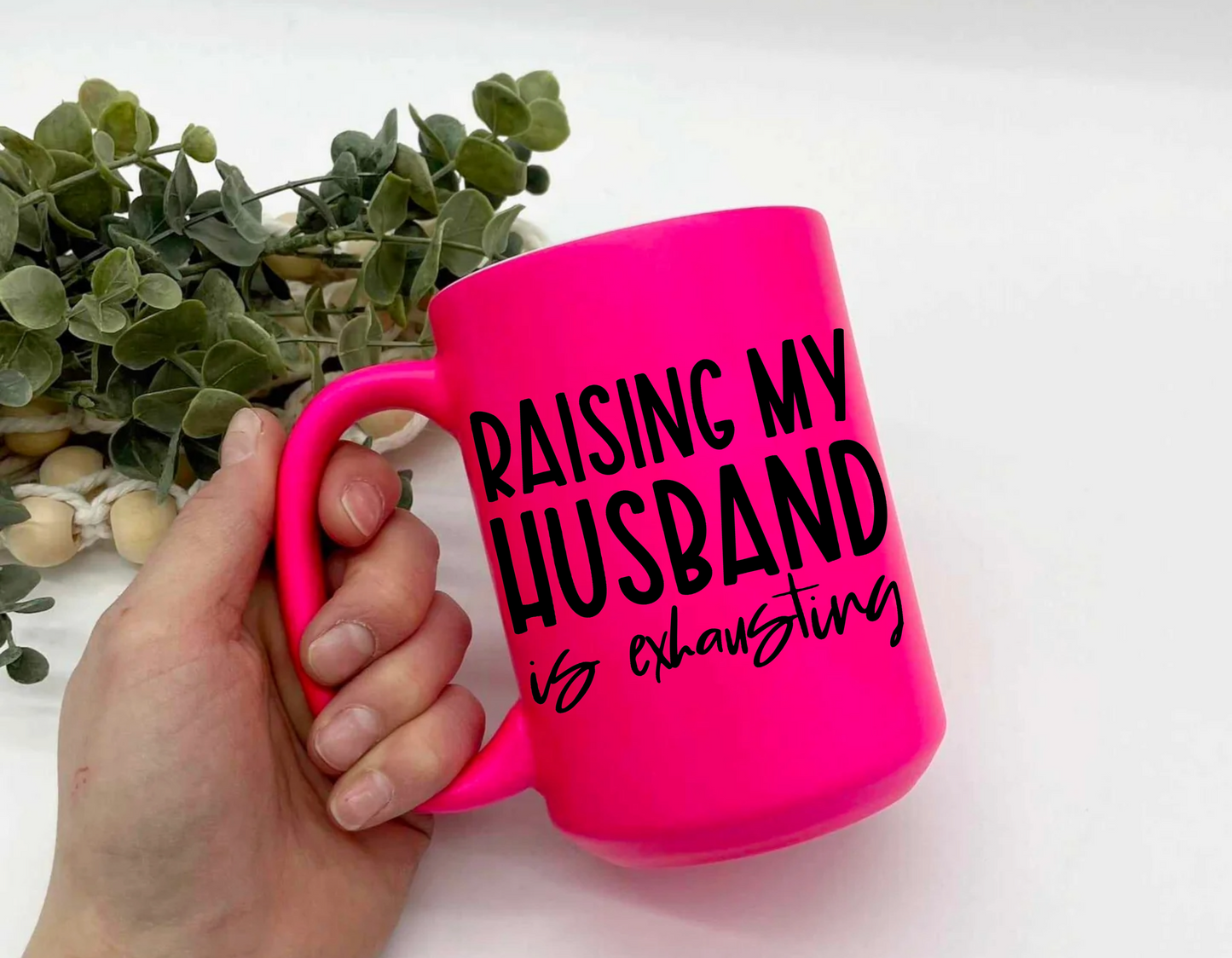 Raising My Husband Is Exhausting Neon Mug