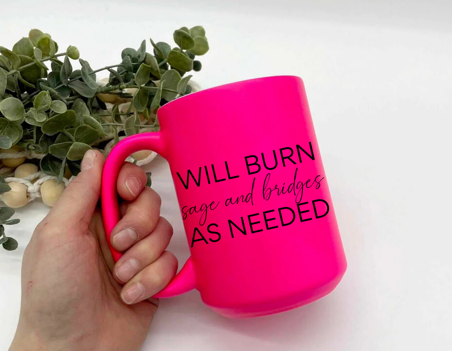 Will Burn Sage And Bridges As Needed Neon Mug