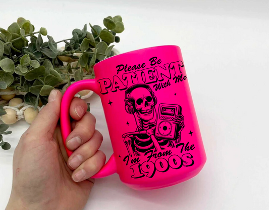 Please Be Patient With Me I'm From The 1900's Neon Mug