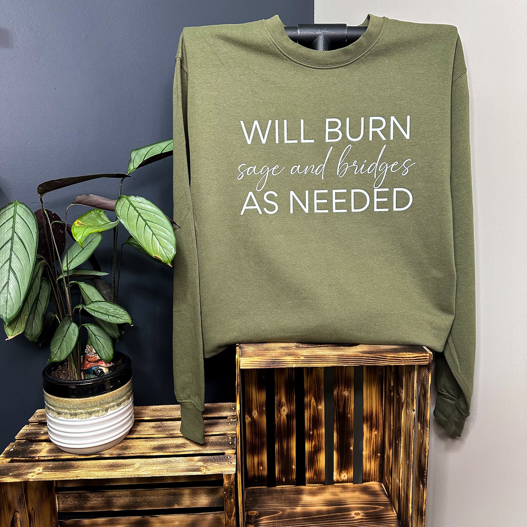 Will Burn Sage And Bridges Sweatshirt
