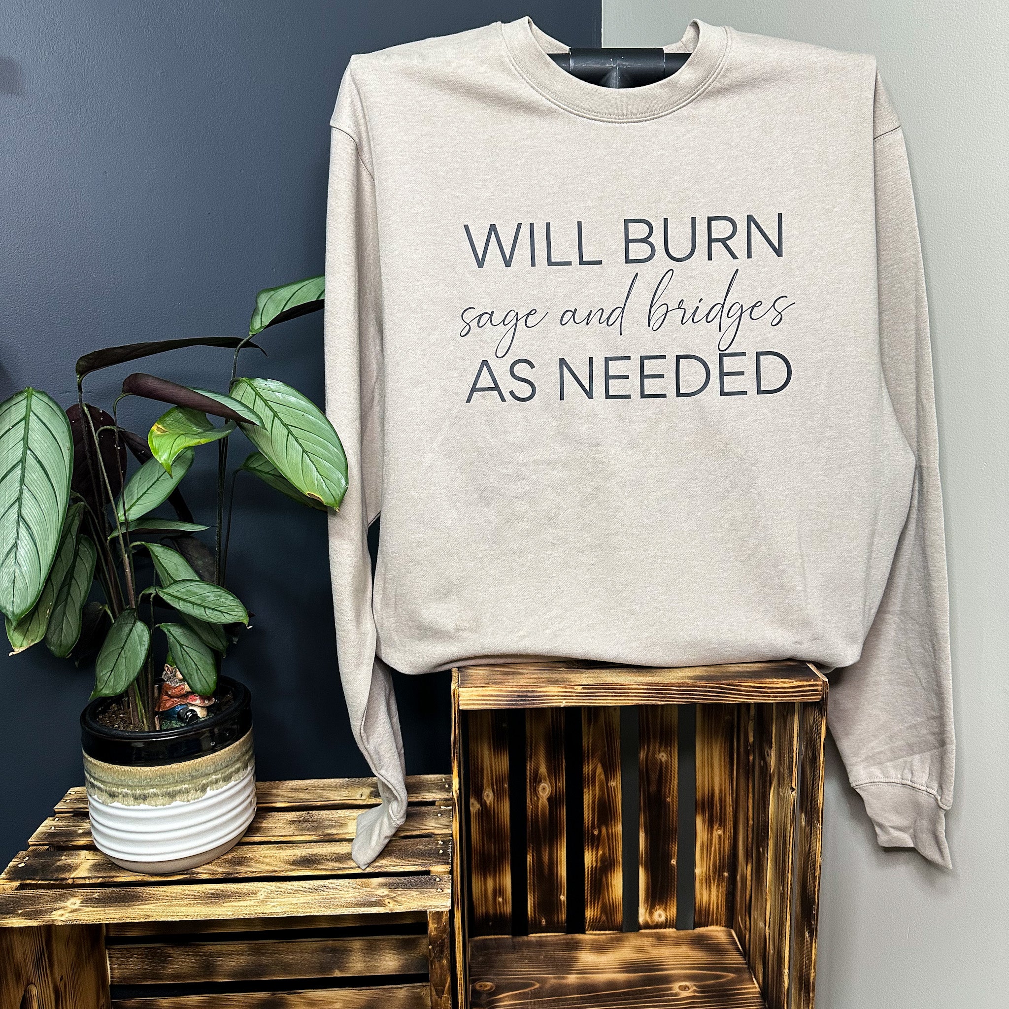 Will Burn Sage And Bridges Sweatshirt