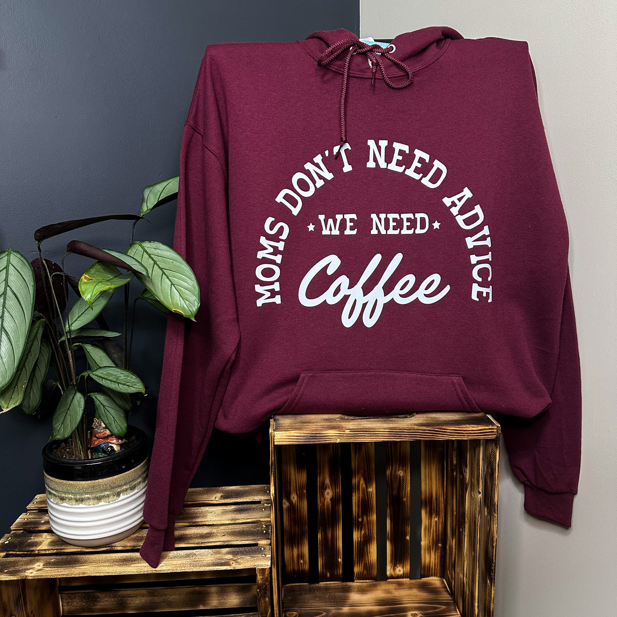 Moms Don't Need Advice We Need Coffee Hoodie