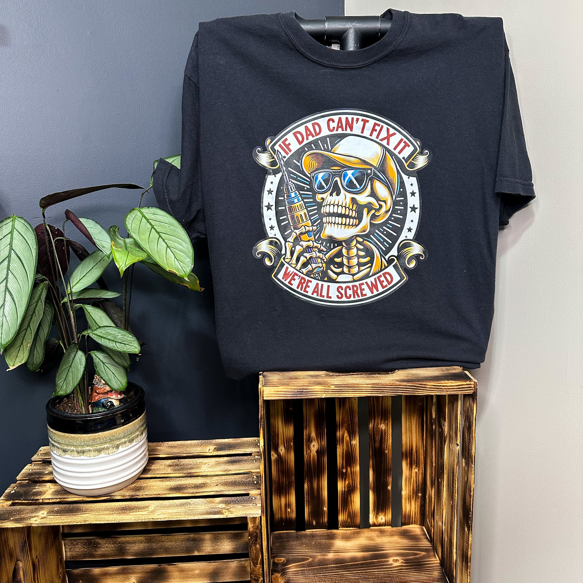 If Dad Can't Fix It We're All Screwed T-Shirt