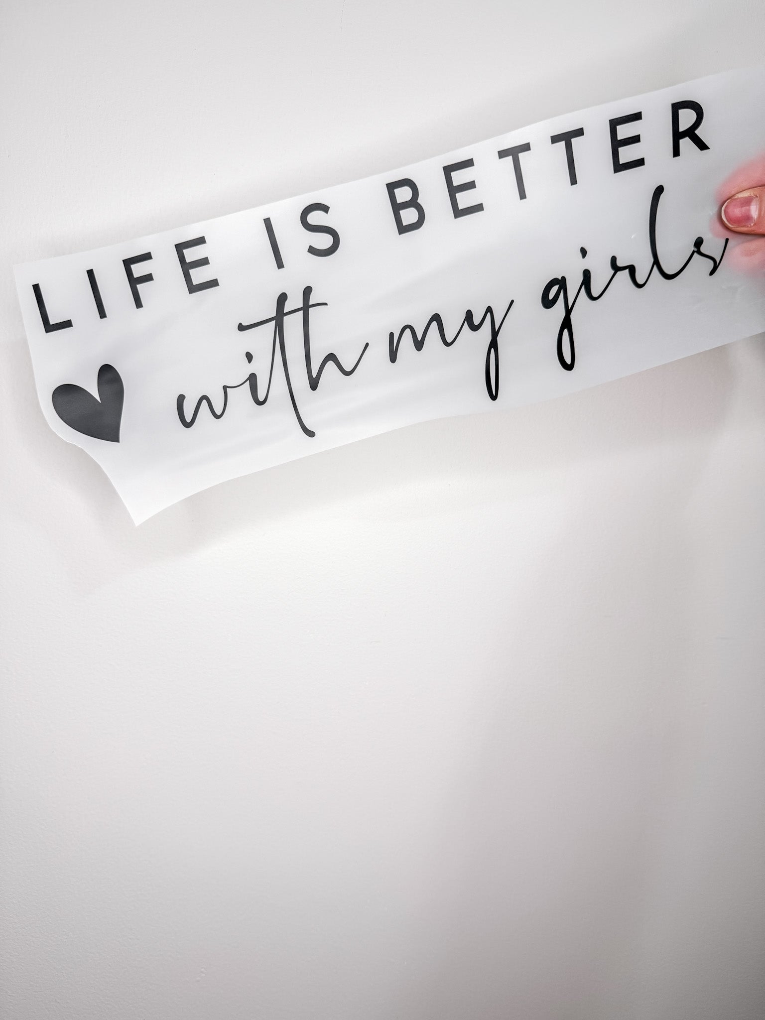 Life Is Better With My Girls-Create Your Own Apparel