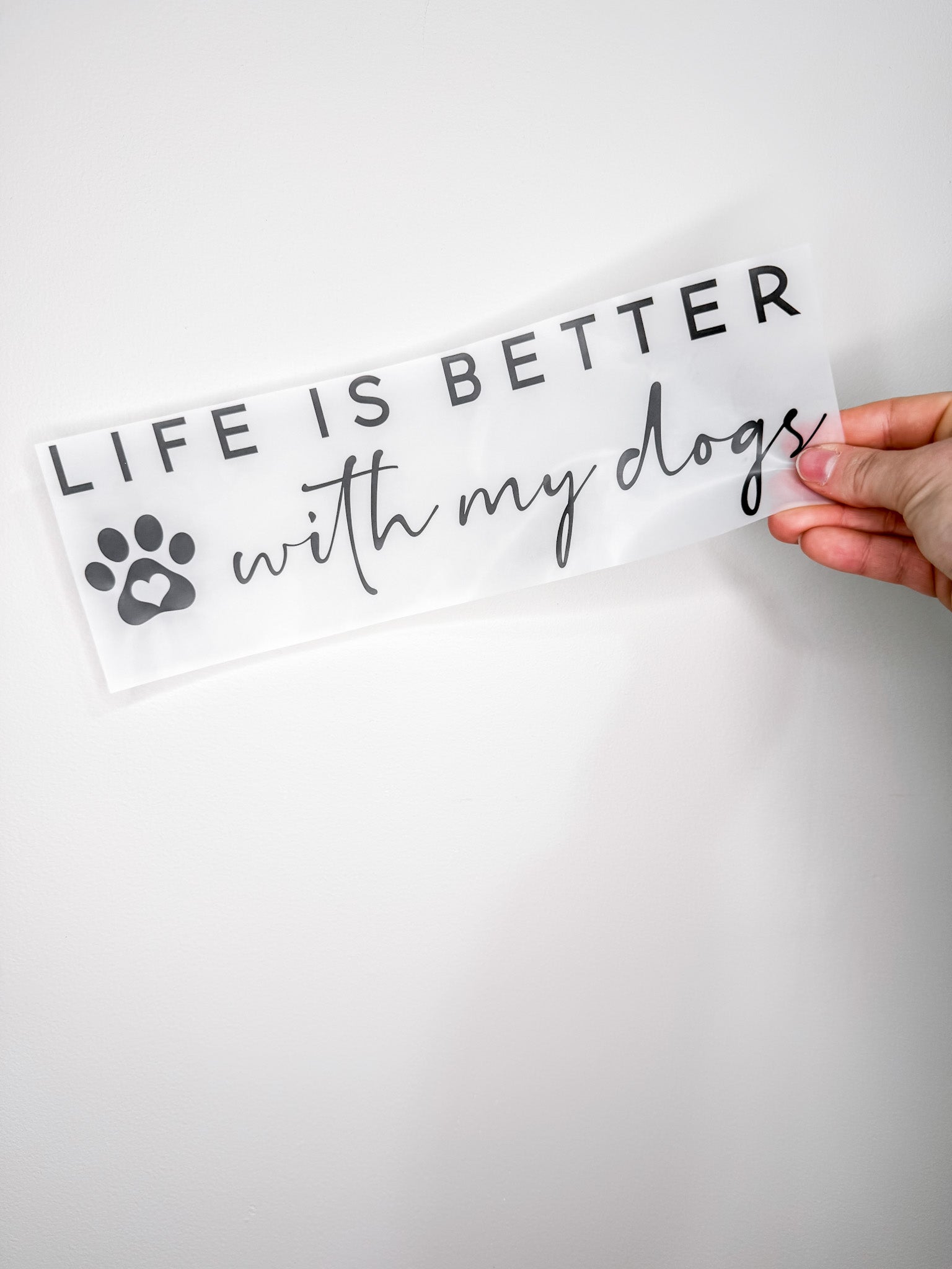 Life Is Better With My Dogs-Create Your Own Apparel