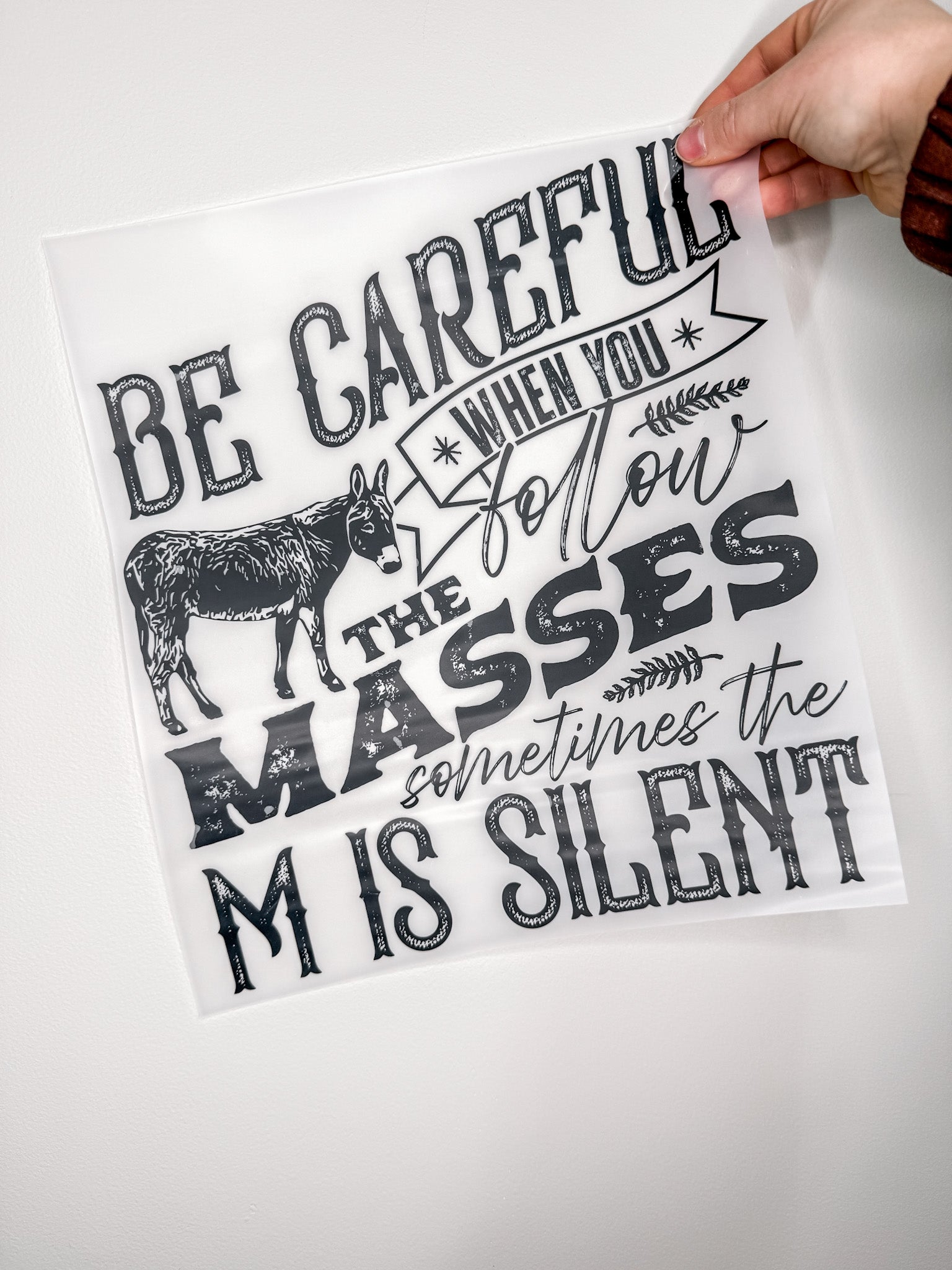 Be Careful When You Follow The Masses Sometimes The M Is Silent-Create Your Own Apparel