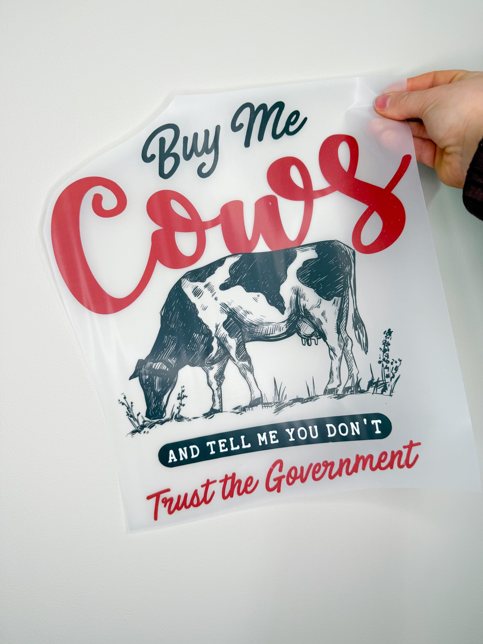 Buy Me Cows And Tell Me You Don't Trust The Government- Create Your Own Apparel