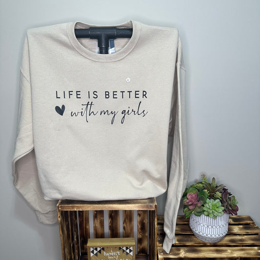 Life Is Better With My Girls Sand Sweatshirt