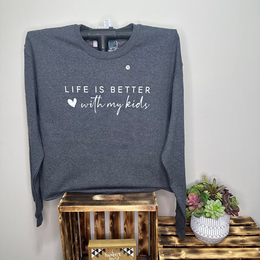 Life Is Better With My Kids Sweatshirt