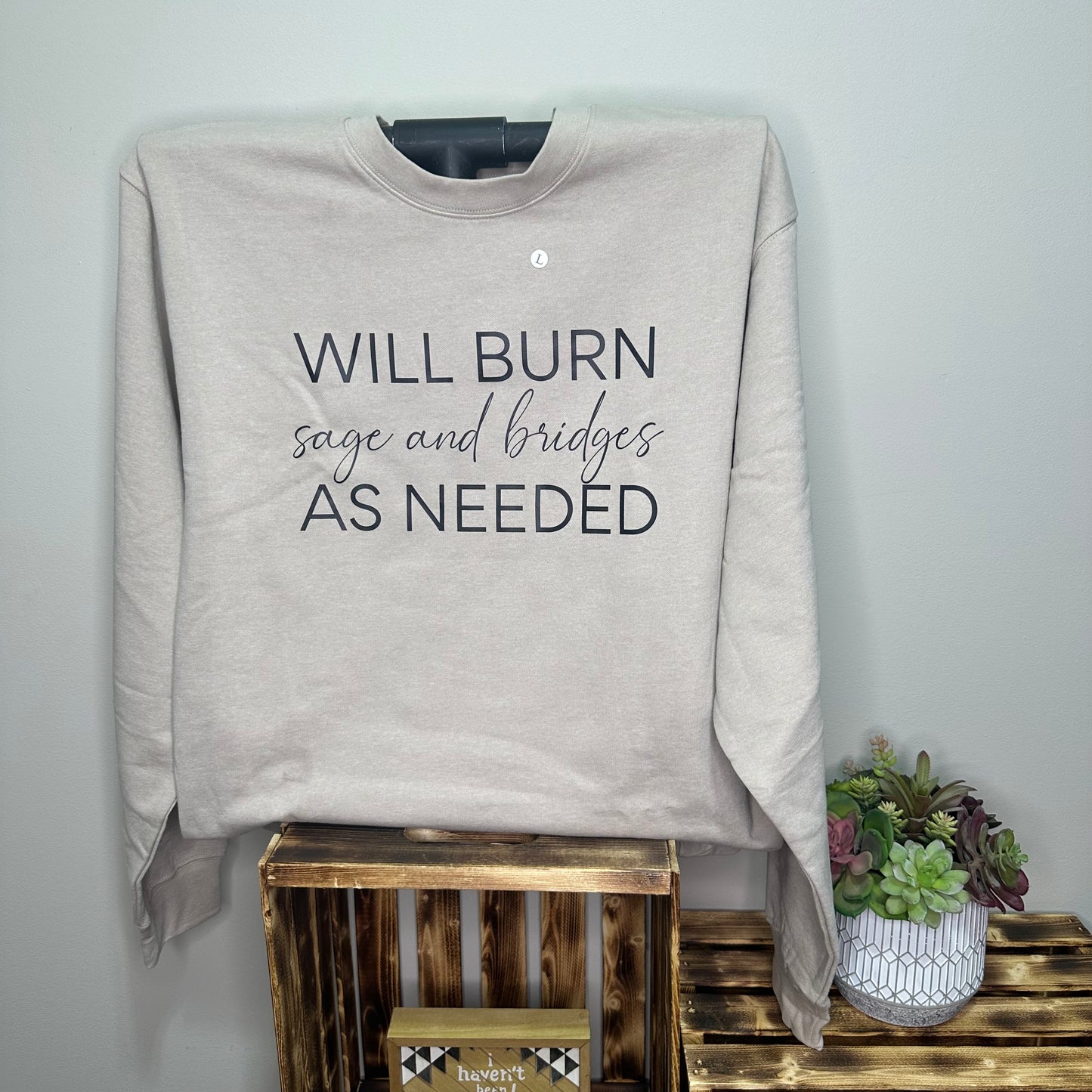 Will Burn Sage And Bridges Sweatshirt