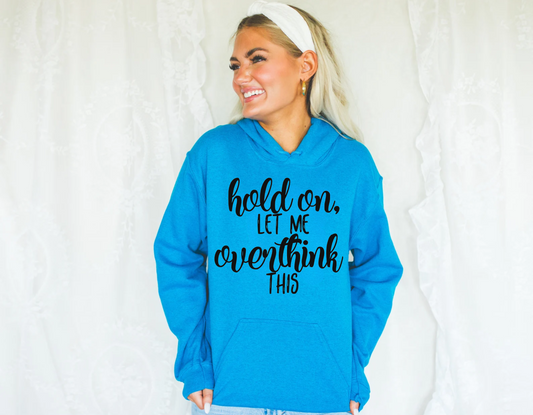 Hold On Let Me Overthink This Hoodie