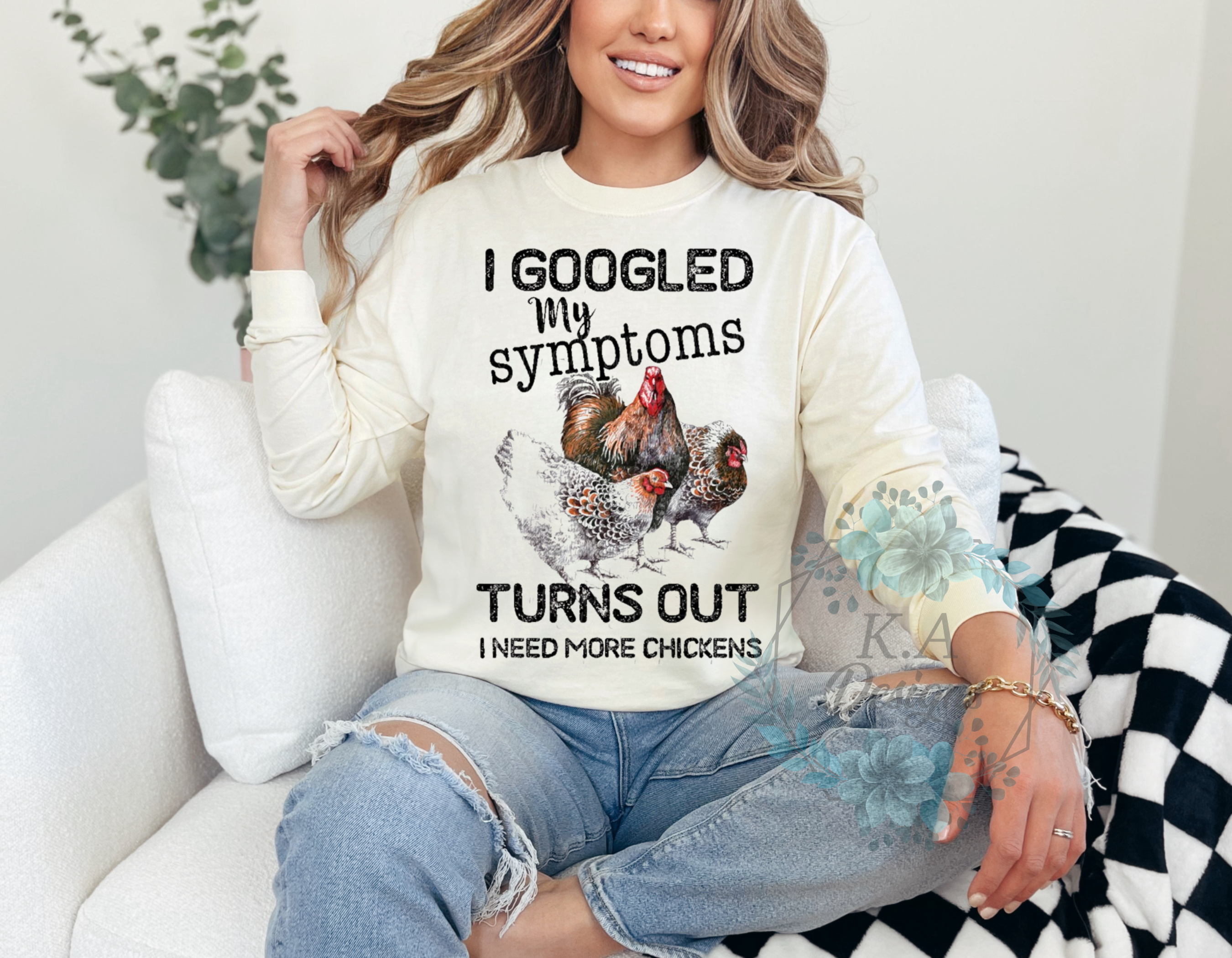 I Googled My Symptoms Turn Out I Need More Chickens Long Sleeve