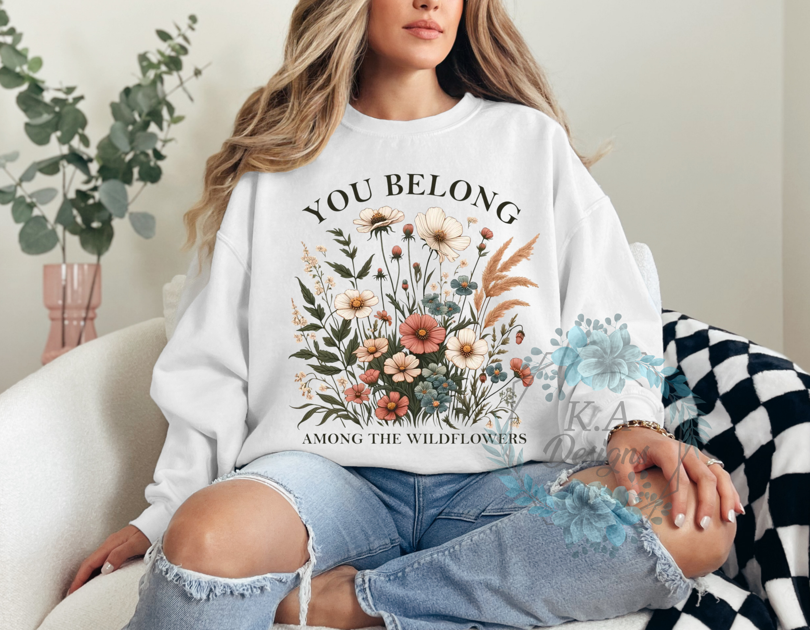You Belong Among The Wildflowers Sweatshirt