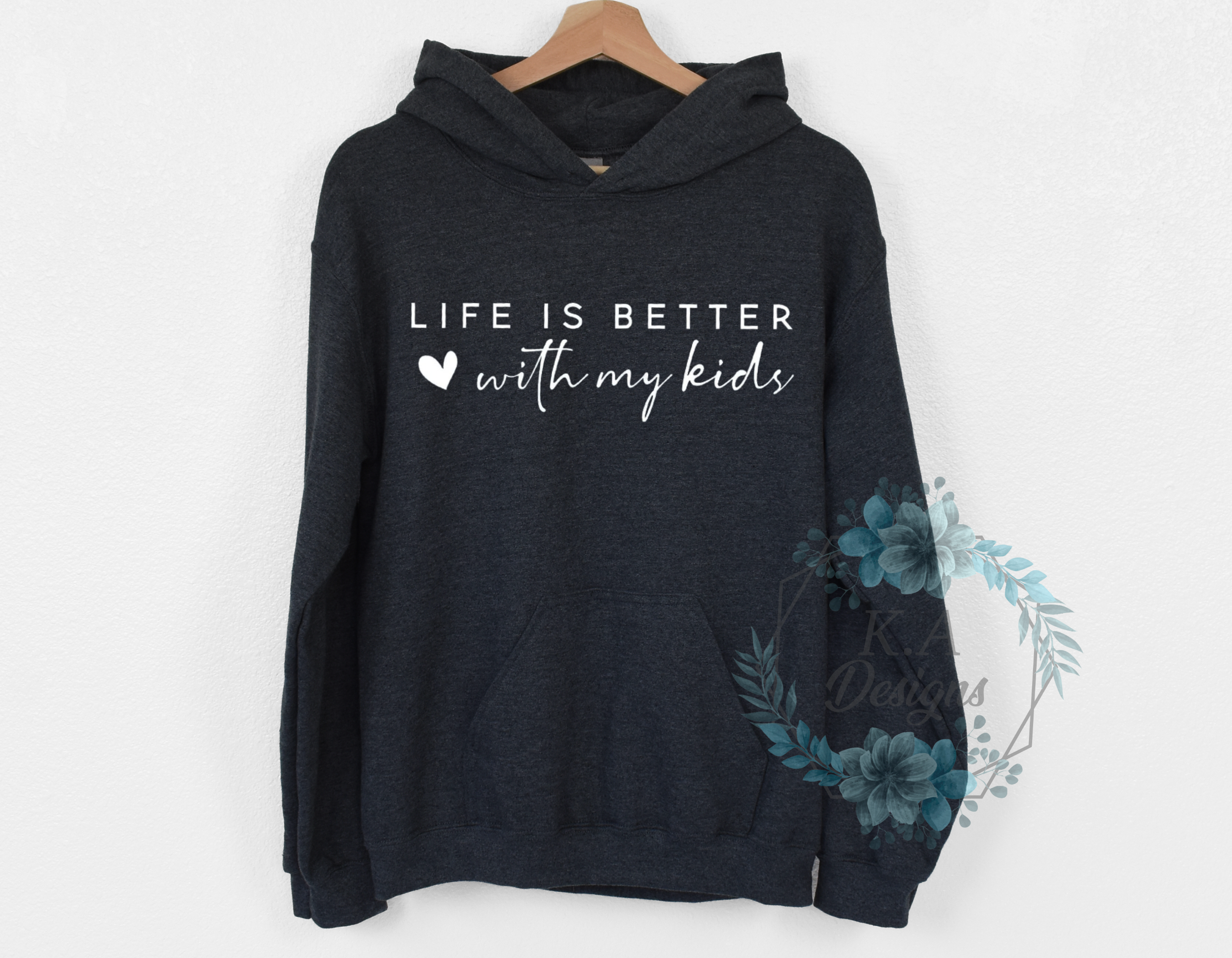 Life Is Better With My Kids Hoodie