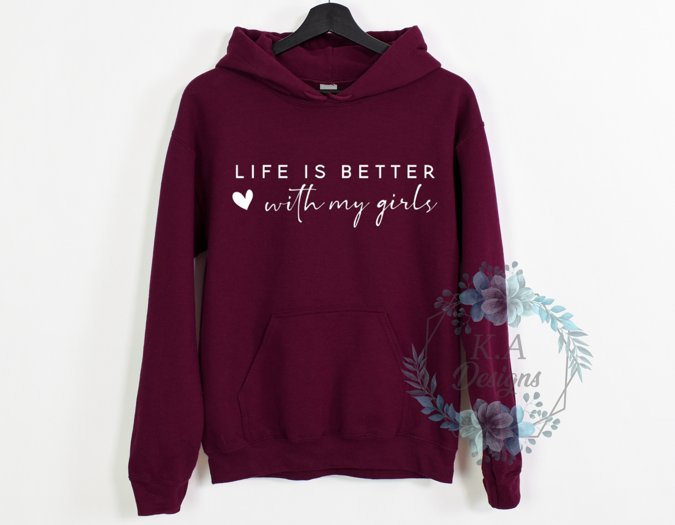 Life Is Better With My Girls Hoodie