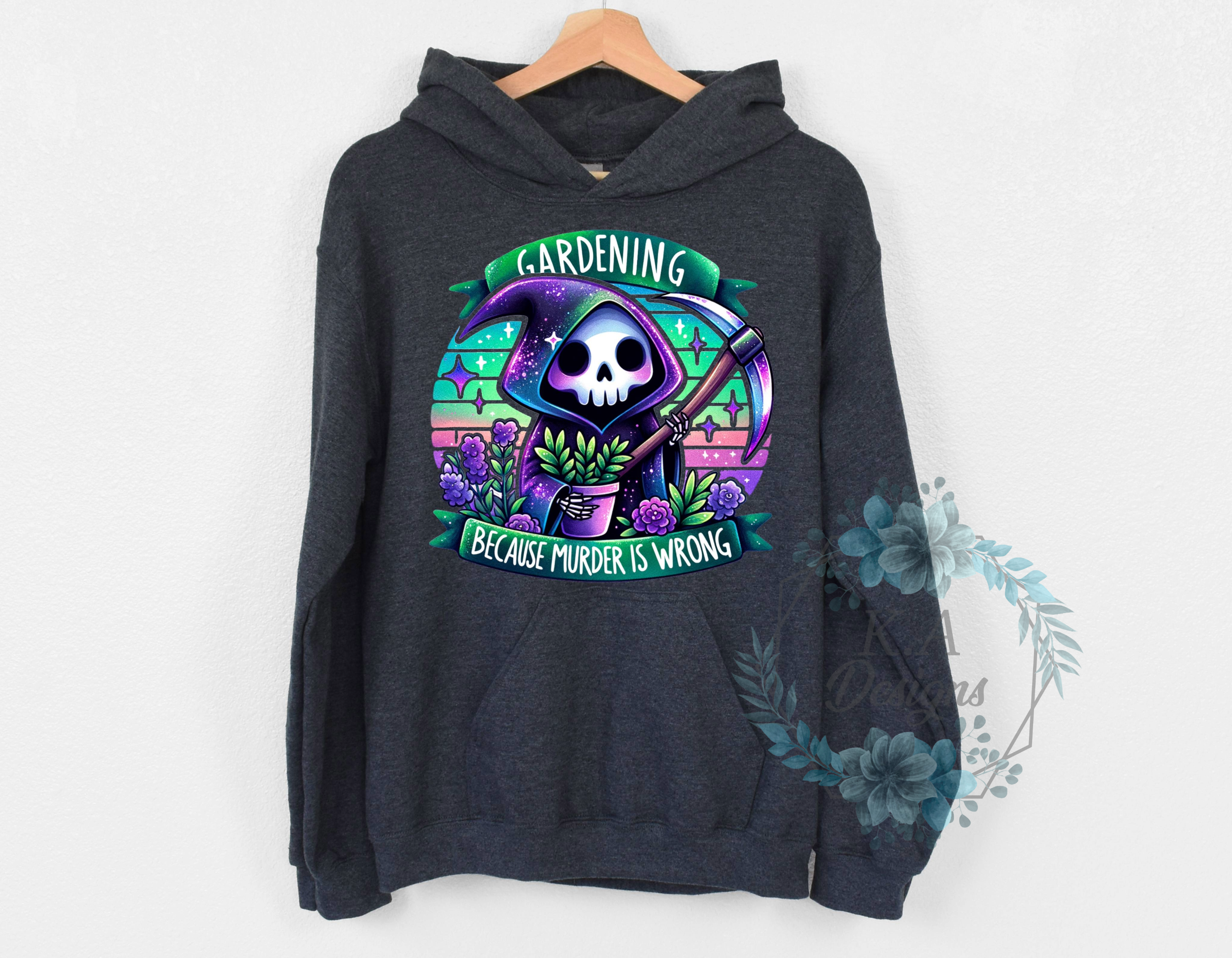 Gardening Because Murder Is Wrong Hoodie