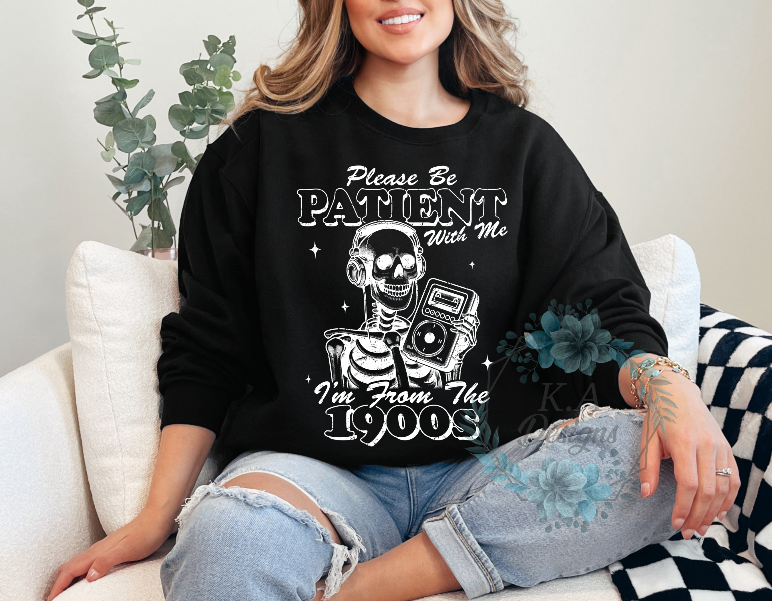 Please Be Patient With Me I'm From The 1900's Sweatshirt
